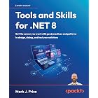 Tools and Skills for .NET 8: Get the career you want with good practices and patterns to design, debug, and test your solutions 