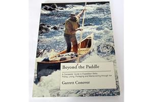 Beyond the Paddle: A Canoeist's Guide to Expedition Skills : Poling, Lining, Portaging and Maneuvering Through the Ice