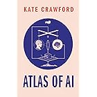 Atlas of AI: Power, Politics, and the Planetary Costs of Artificial Intelligence