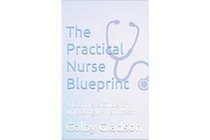 The Practical Nurse Blueprint:: A Complete Guide to Unlocking LPN Success