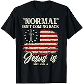 Normal Isn't Coming Back Jesus is Christian American Flag T-Shirt