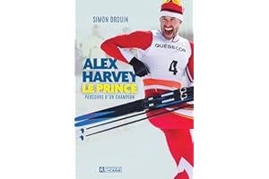 Alex Harvey, Le prince: Parcours d'un champion (NON CLASSE) (French Edition)