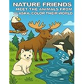 Nature Friends Coloring Book-Alaska: Meet the Animals from Alaska, Color Their World