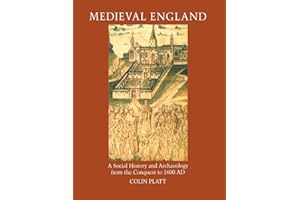 Medieval England: A Social History and Archaeology from the Conquest to 1600 AD