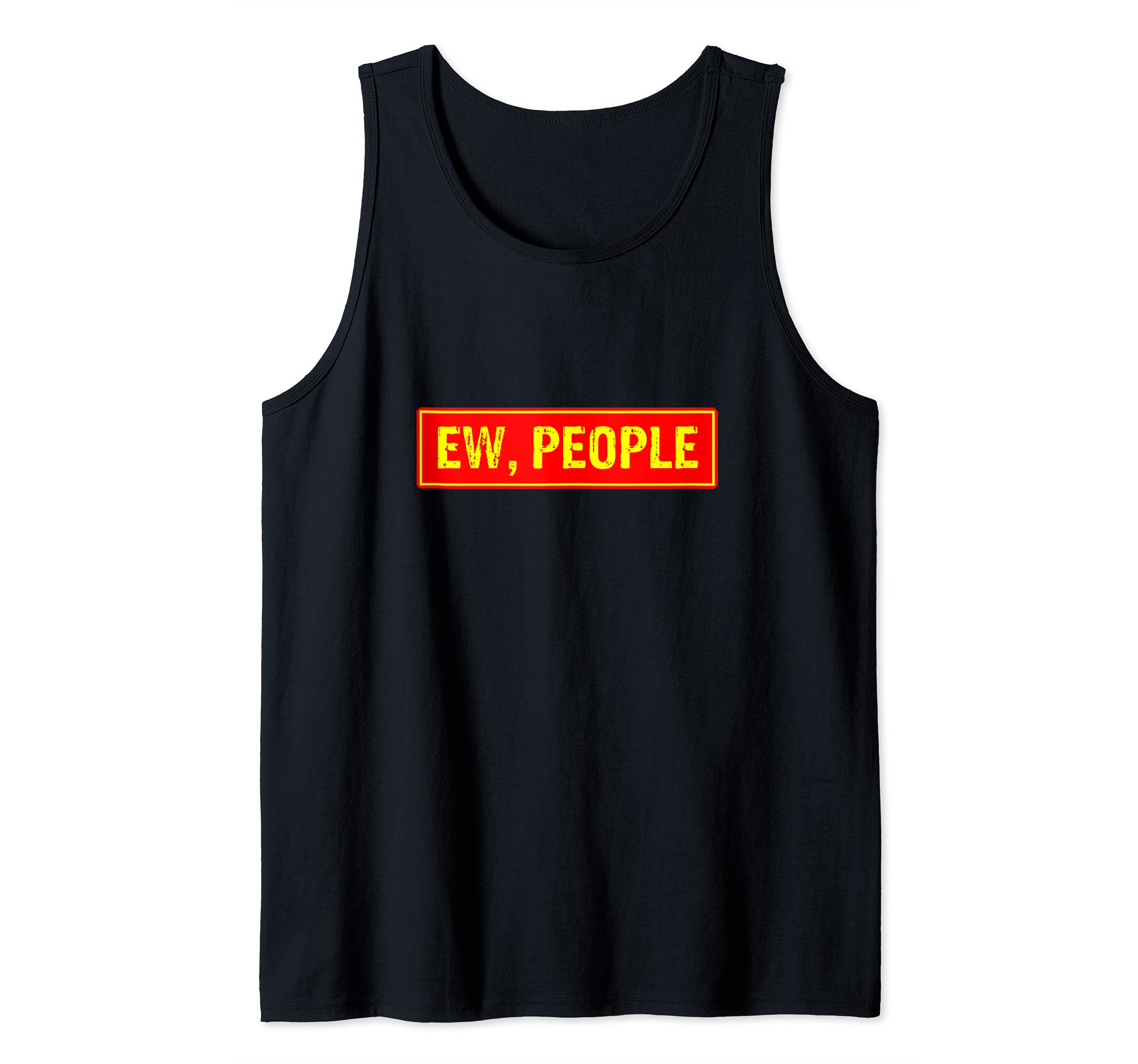 Funny, Ew, People Joke Sarcastic for Family and friends Tank Top