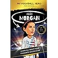 My Sporting Hero: Alex Morgan: Learn all about your favorite soccer star (My Sporting Hero: Biographies for Children aged 9 - 12)
