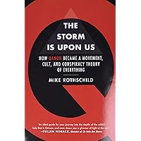 The Storm Is Upon Us: How QAnon Became a Movement, Cult, and Conspiracy Theory of Everything