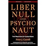 Liber Null & Psychonaut: The Practice of Chaos Magic (Revised and Expanded Edition) (Weiser Classics Series)