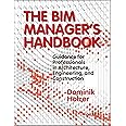 The Bim Manager's Handbook: Guidance for Professionals in Architecture, Engineering, and Construction