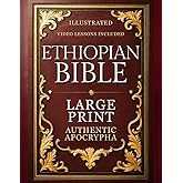 COMPLETE ETHIOPIAN BIBLE in English | LARGE PRINT: The Utmost Authentic Apocrypha Edition with Enoch, Jubilees, All Lost Scriptures and Rejected Texts (ILLUSTRATED)