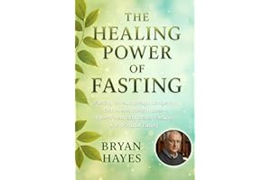 The Healing Power of Fasting: Fasting for Autophagy, Longevity, Detox, and Weight Loss—Intermittent and Water Fasting with Mi