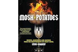 Mosh Potatoes: Recipes, Anecdotes, and Mayhem from the Heavyweights of Heavy Metal