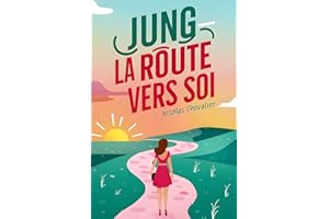 JUNG - La Route vers soi: Pour Mieux Se Retrouver, Archétypes, Rêves et Synchronicités comme Boussoles Intérieures (French Ed