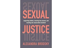 Sexual Justice: Supporting Victims, Ensuring Due Process, and Resisting the Conservative Backlash