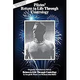 Pilates' Return to Life Through Contrology: Revised Edition for the 21st Century