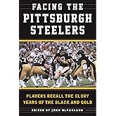 Facing the Pittsburgh Steelers: Players Recall the Glory Years of the Black and Gold