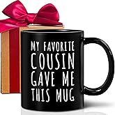 Funny Gift for Cousins - My Favorite Cousin Gave Me This Mug - Humorous Coffee Cup for Family Reunion - Birthday & Christmas(11oz, Black) -263