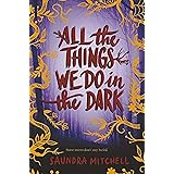 All the Things We Do in the Dark