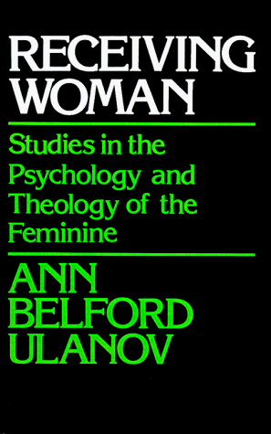 Receiving Woman: Studies in the Psychology and Theology of the Feminine