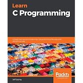 Learn C Programming: A beginner's guide to learning C programming the easy and disciplined way