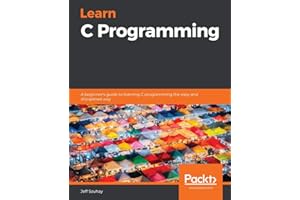 Learn C Programming: A beginner's guide to learning C programming the easy and disciplined way