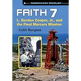 Faith 7: L. Gordon Cooper, Jr., and the Final Mercury Mission (Springer Praxis Books)