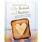 Better Together - Like Bread and Butter: Couples Cooking Adventure Through Art, Food and Mood