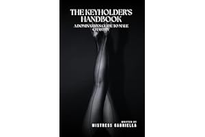 The Keyholder's Handbook: A Dominatrix's Guide to Male Chastity