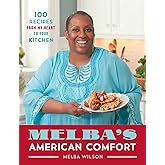 Melba's American Comfort: 100 Recipes from My Heart to Your Kitchen (A Cookbook Bestseller)
