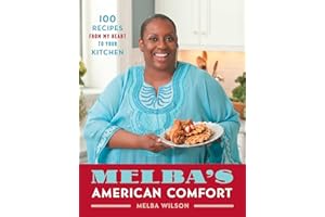 Melba's American Comfort: 100 Recipes from My Heart to Your Kitchen (A Cookbook Bestseller)
