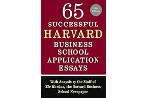 65 Successful Harvard Business School Application Essays, Second Edition: With Analysis by the Staff of The Harbus, the Harvard Business School Newspaper