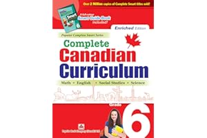 Complete Canadian Curriculum: Grade 6 (Enriched Edition): A Grade 6 integrated workbook covering Math, English, Social Studie