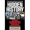 Hidden History: An Exposé of Modern Crimes, Conspiracies, and Cover-Ups in American Politics