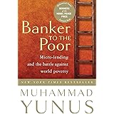 Banker to the Poor: Micro-Lending and the Battle Against World Poverty