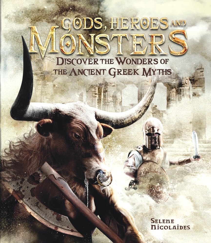 Gods Heroes And Monsters Discover The Wonders Of Ancient Greek Myths Nicolaides Selene 9780764168543 Amazon Com Books