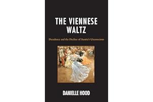 The Viennese Waltz: Decadence and the Decline of Austria’s Unconscious