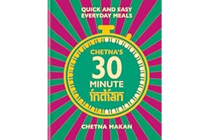 Chetna's 30-minute Indian: Quick and easy everyday meals