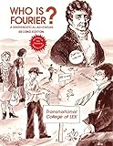 Who Is Fourier? A Mathematical Adventure 2nd Edition