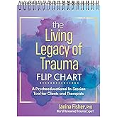 The Living Legacy of Trauma Flip Chart: A Psychoeducational In-Session Tool for Clients and Therapists