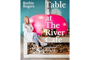 Table 4 at The River Cafe: Conversations about Food and Life