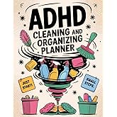 ADHD Cleaning and Organizing Planner: A Colorful ADHD Cleaning Workbook for Women – Guided Schedules, Home Organization Lists, Declutter Challenges & Cleaning Checklists for Every Space