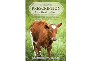 A Holistic Vet's Prescription for a Healthy Herd: A Guide to Livestock Nutrition, Free-Choice Minerals, and Holistic Cattle C