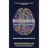 Neuroplasticity: Your Brain's Superpower: Change Your Brain and Change Your Life