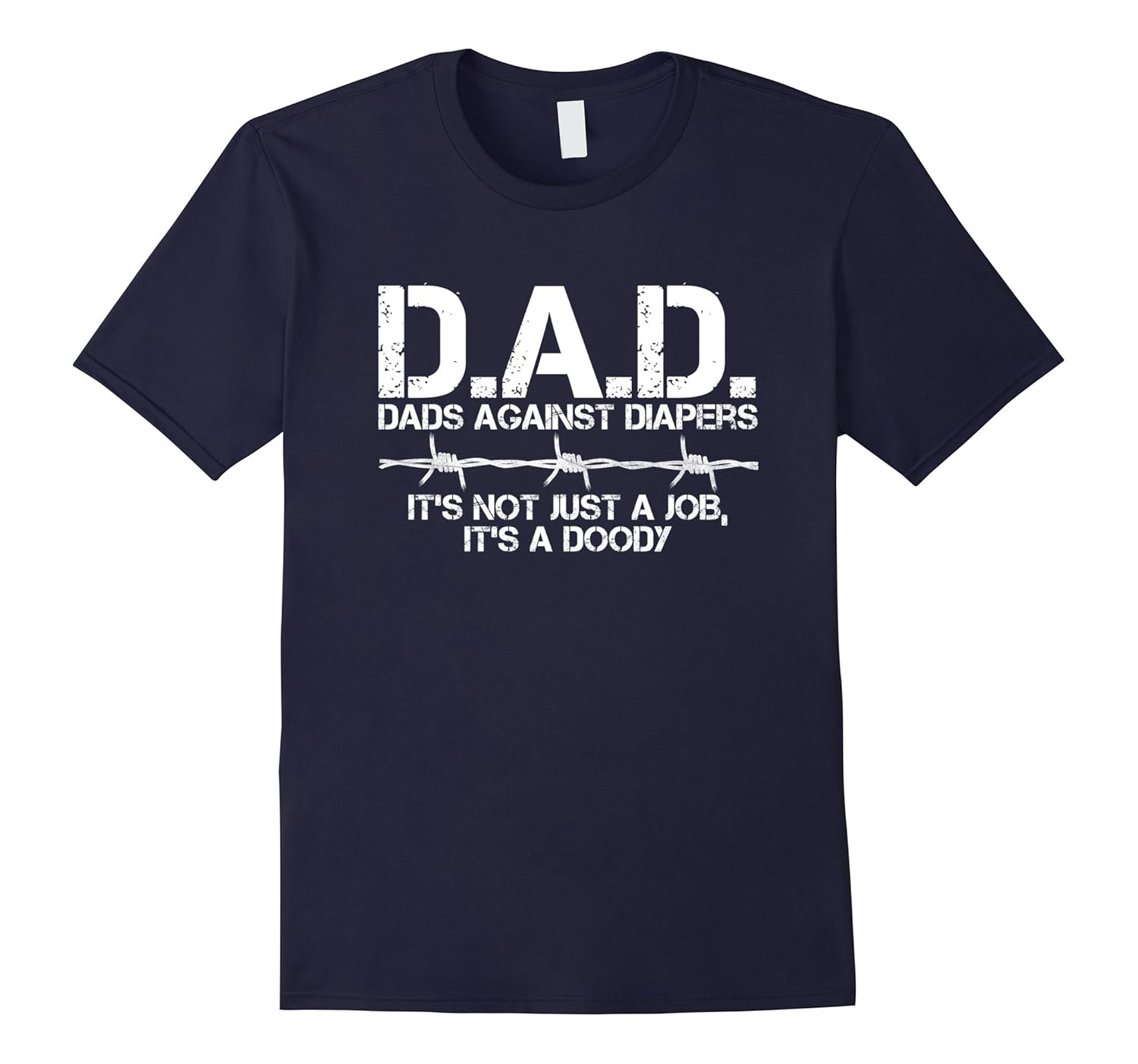 D.A.D. Dads Against Diapers Men’s Humor Funny T Shirt4LVS