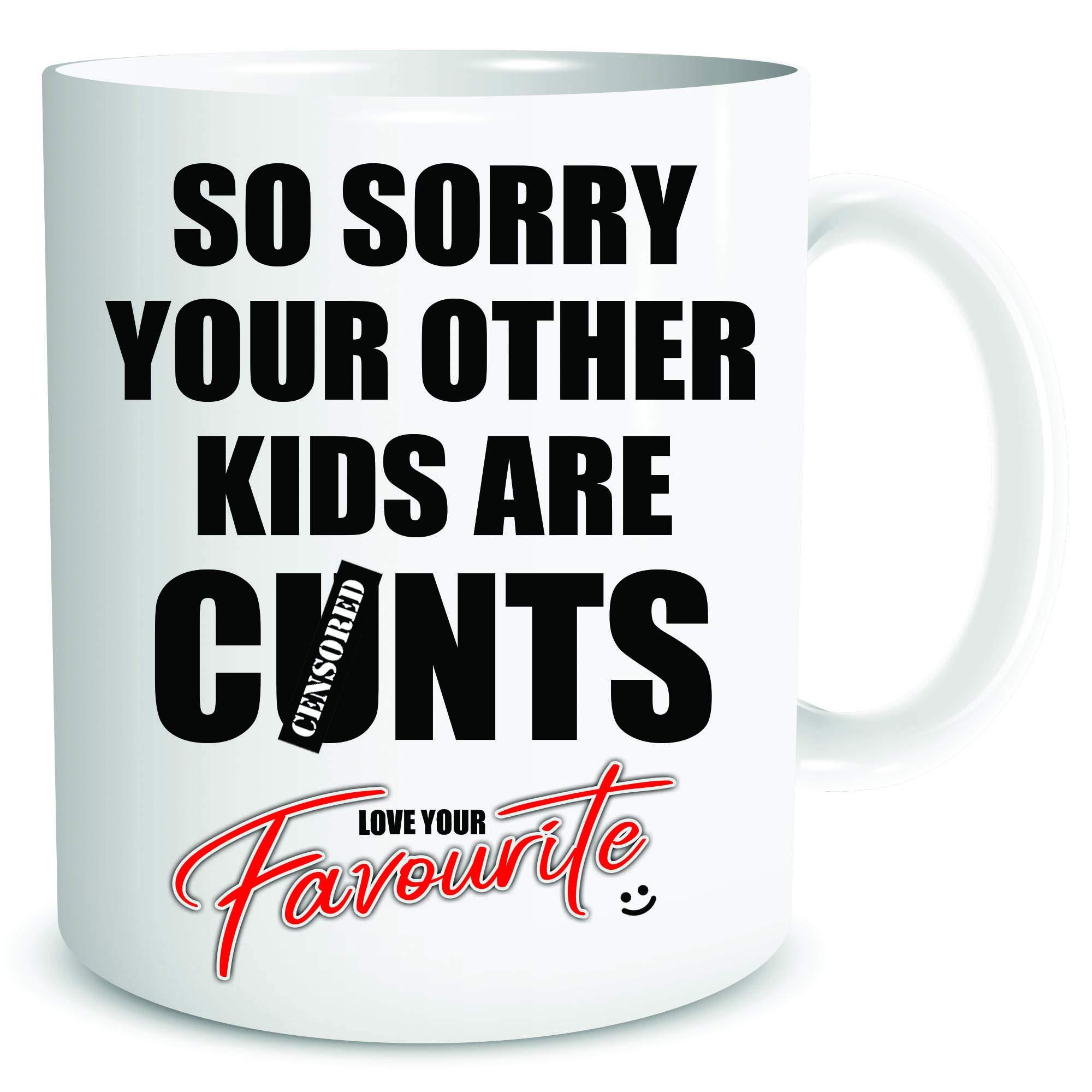 Funny Rude Mugs for Dad Mum Birthday Fathers Day Mother's Day Gift Present Christmas Sorry Your Other Kids are C*NTS Love Your Favourite WSDMUG1941