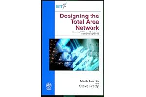 Designing the Total Area Network: Intranets, VPN'S and Enterprise Networks Explained
