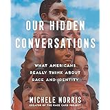 Our Hidden Conversations: What Americans Really Think About Race and Identity