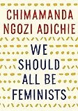 We Should All Be Feminists