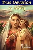 True Devotion to Mary: With Preparation for Total