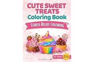Cute Sweet Treats Coloring Book: Relaxing & Easy Dessert Designs for Stress Relief, Cute Kawaii Sweets, Bold Simple Pages for